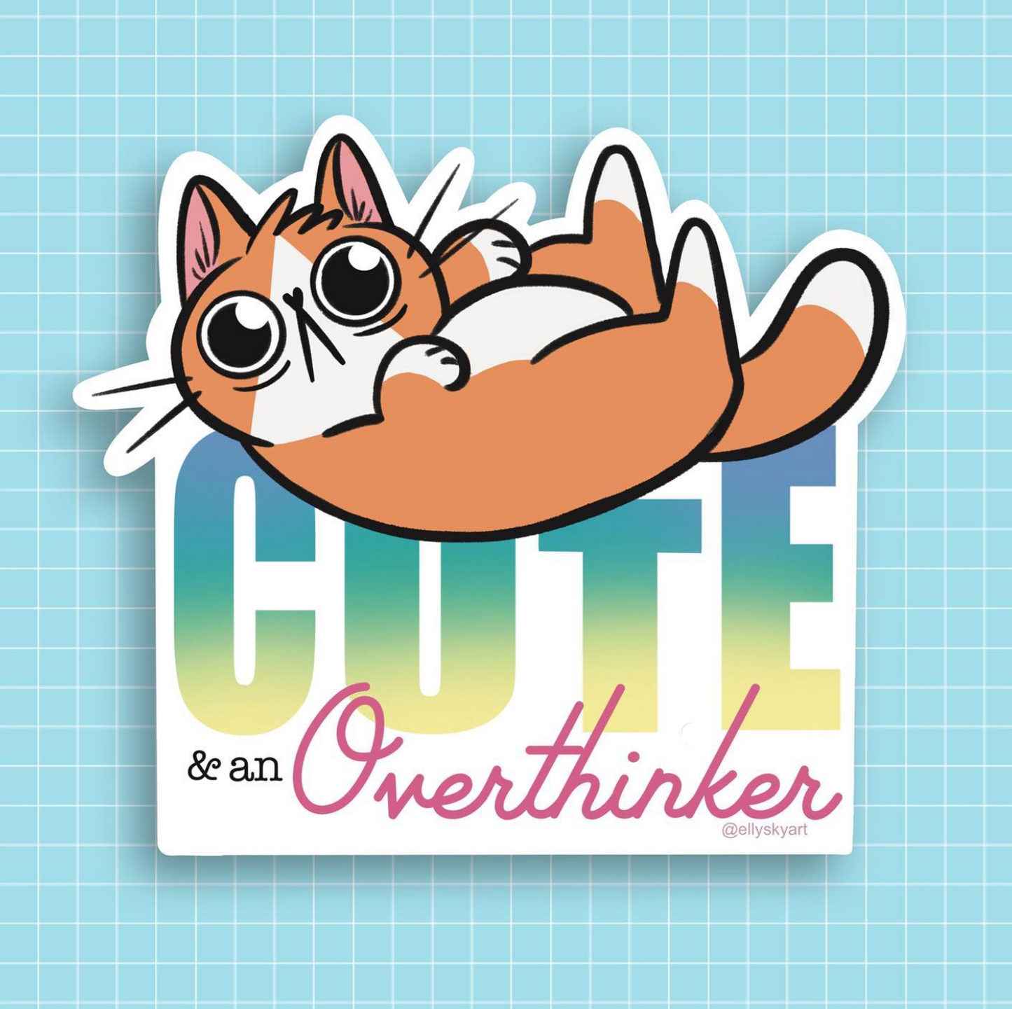 Cute & an Overthinker Sticker